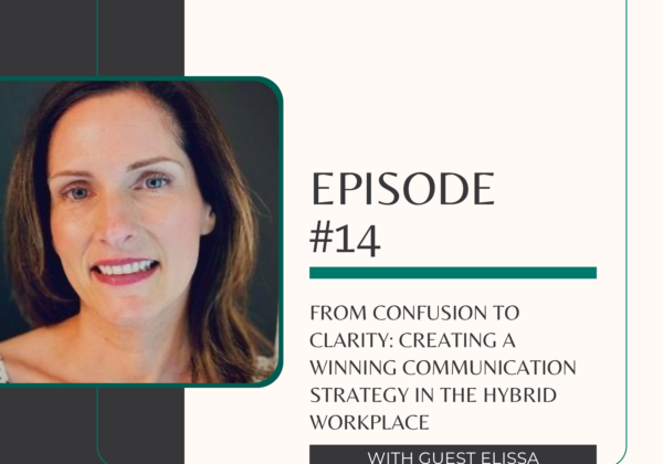 From Confusion to Clarity: Creating a Winning Communication Strategy in the Hybrid Workplace